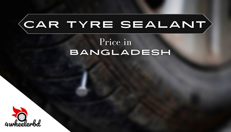Car Tyre Sealant Price in Bangladesh